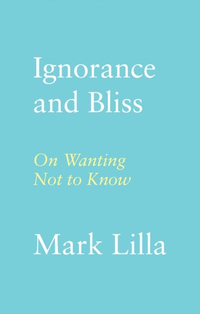 ON WANTING NOT TO KNOW