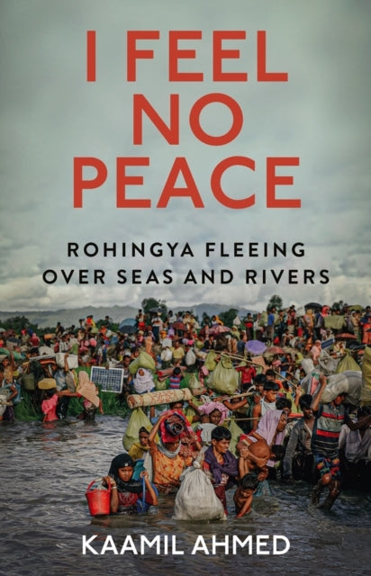 I Feel No Peacerohingya Fleeing Over Seas & Rivers