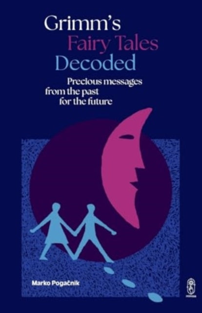 Grimm'S Fairy Tales Decodedprecious Messages From The Past T