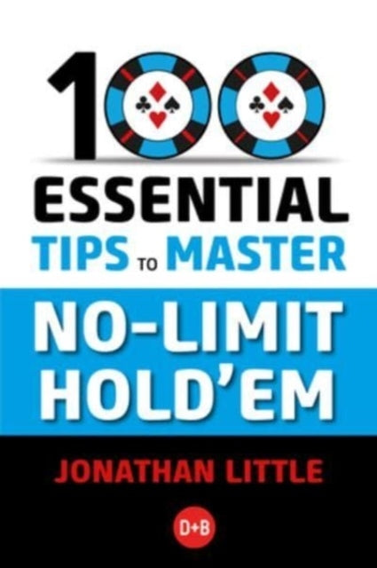 100 Essential Tips to Master No-limit Hold'em