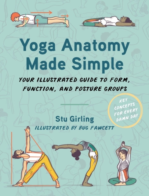Yoga Anatomy Made Simpleyour Illustrated Guide To Form Func