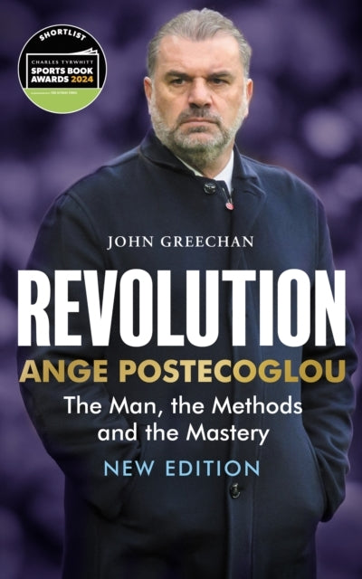 Revolutionange Postecoglou the Man the Methods and the Mas