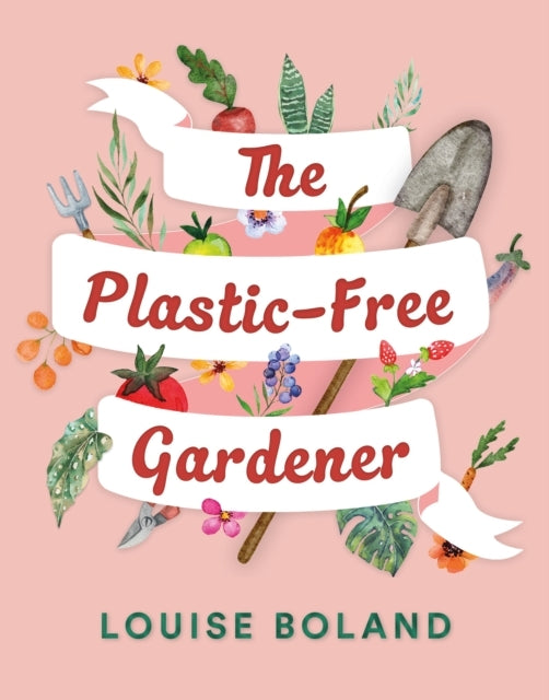 The Plastic-Free Gardenerstep-By-Step Guide To Gardening Wit