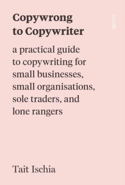 Copywrong To Copywritera Practical Guide To Copywriting For