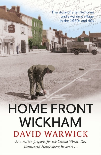 Home Front Wickhamthe Story of A Family Home and A Wartime V