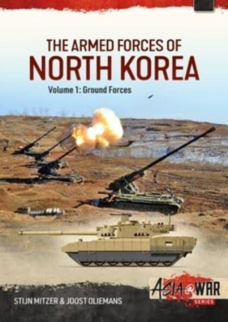 The Armed Forces Of North Koreavolume 1 - Ground Forces