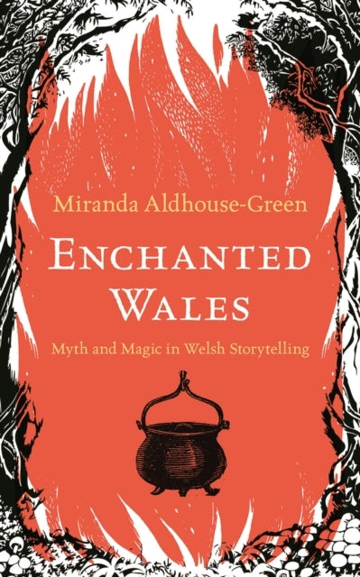 Enchanted Walesmyth and Magic In Welsh Storytelling