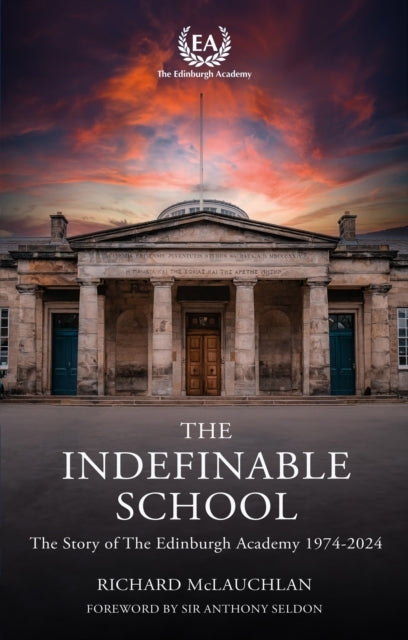 The Indefinable Schoolthe Story of The Edinburgh Academy 19