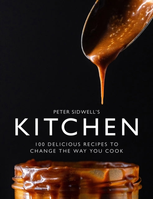 Peter Sidwell's Kitchen100 Delicious Recipes To Change The W