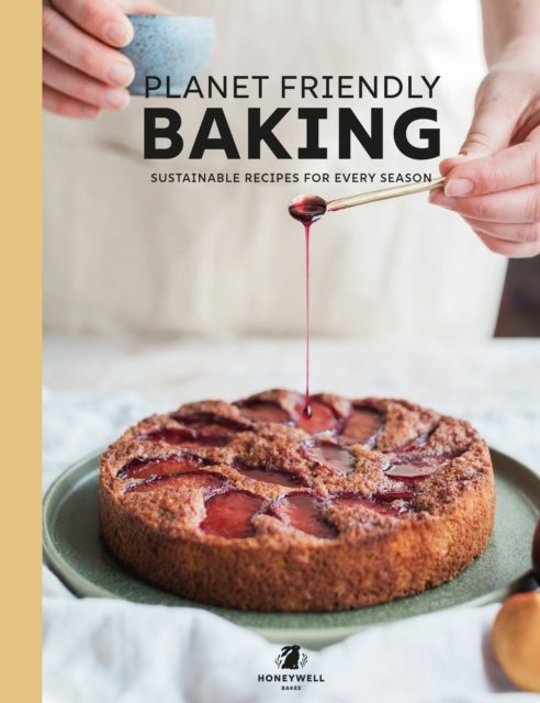 Planet Friendly Bakingsustainable Recipes For Every Season
