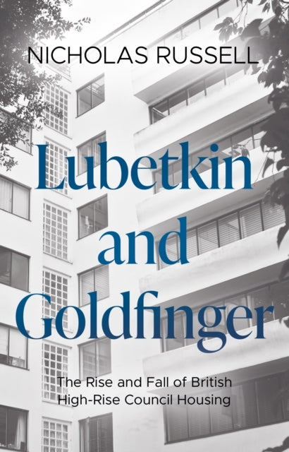 Lubetkin and Goldfingerthe Rise and Fall of British High-Ris