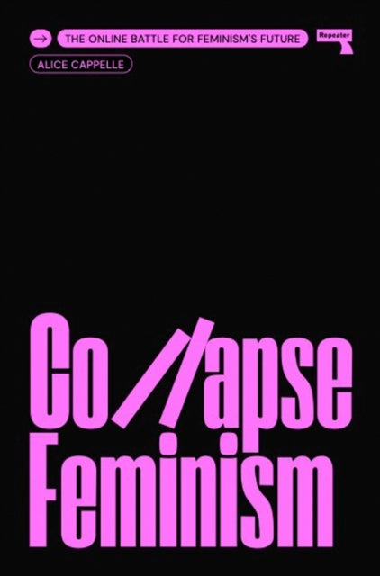 Collapse Feminismthe Online Battle For Feminism's Future