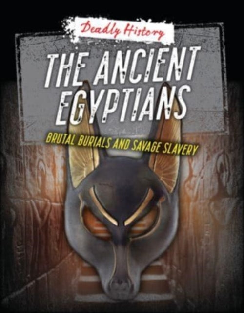 The Ancient Egyptiansbrutal Burials and Savage Slavery