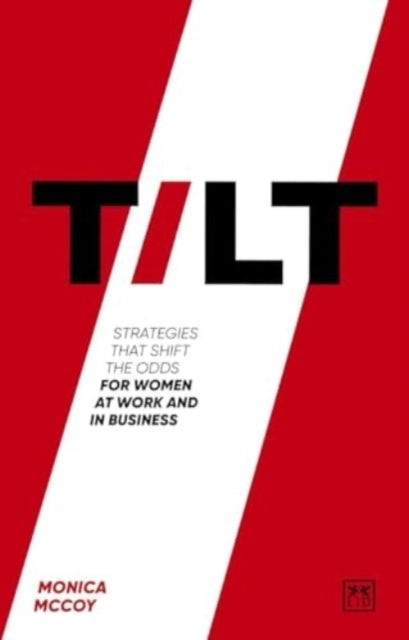 Tiltstrategies That Shift The Odds For Women At Work and In