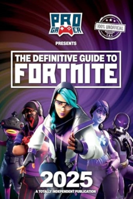 Definitive Guide To Fortnite 2025