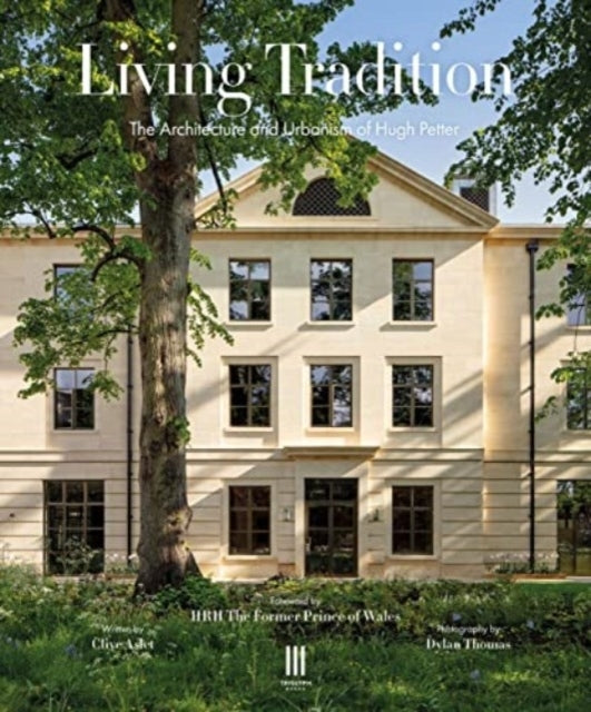 Living Traditionthe Architecture and Urbanism of Hugh Petter