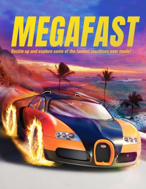 Megafastbuckle Up and Explore Some of The Fastest Machines E