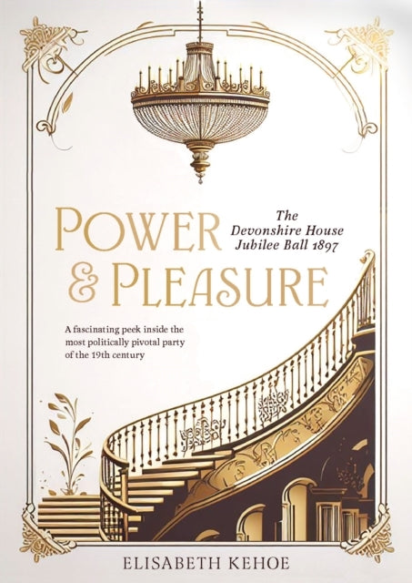 Power & Pleasurethe Devonshire House Jubilee Ball 1897