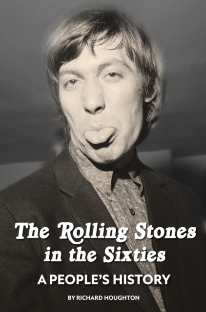 The Rolling Stones in the Sixties - a People's History