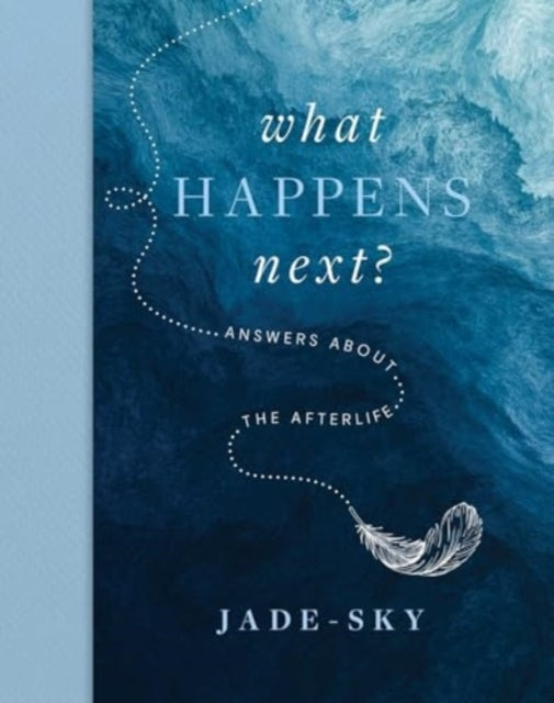 What Happens Next?Answers About The Afterlife