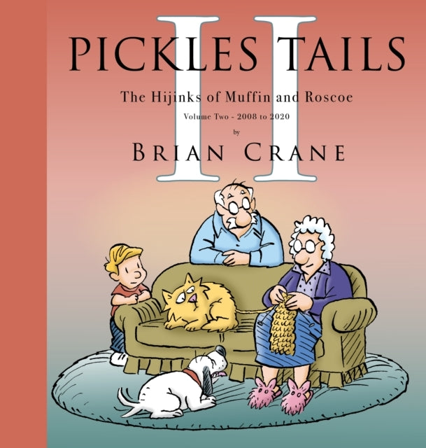 Pickles Tails Volume Two: Subtitle the Hijinks of Muffin & Roscoe Volume Two: 2008-2020