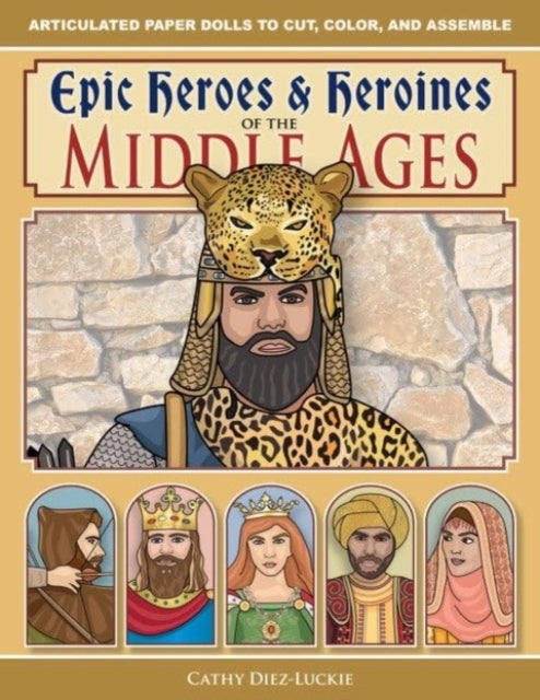 Epic Heroes & Heroines Of The Middle Ages