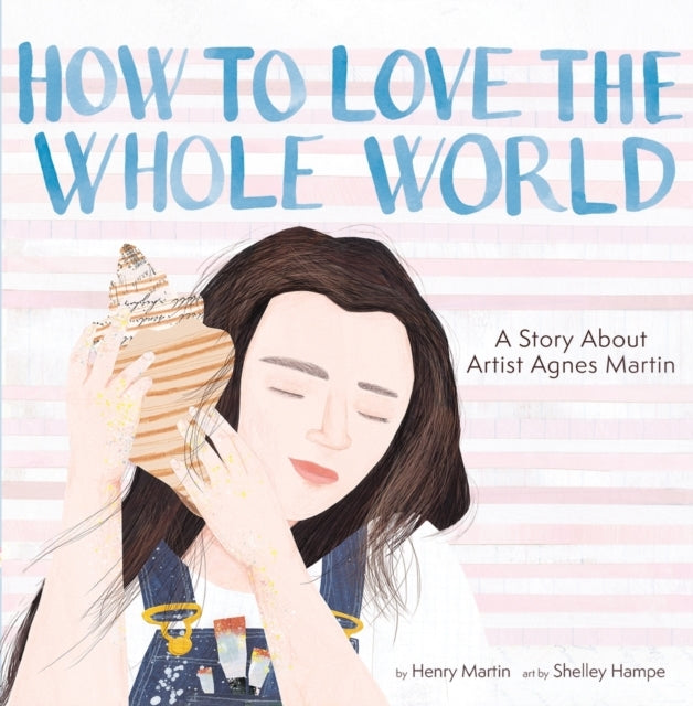 How To Love The Whole Worlda Story About Artist Agnes Martin