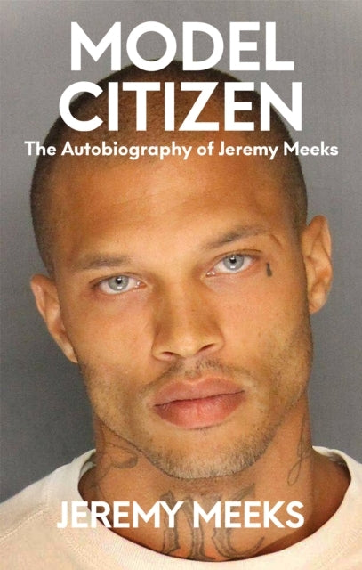 Model Citizenthe Autobiography Of Jeremy Meeks