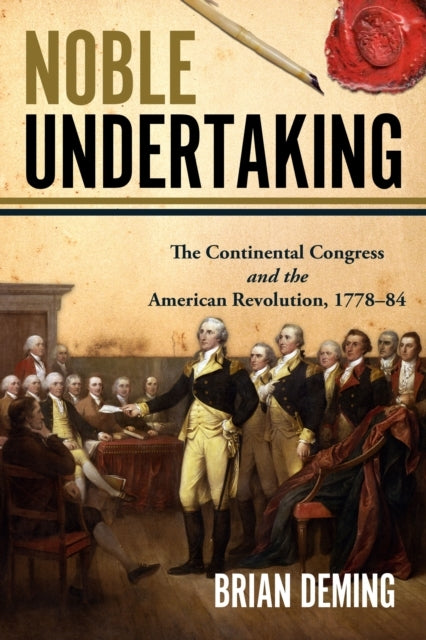 Noble Undertakingcongress And The American Revolution 1778