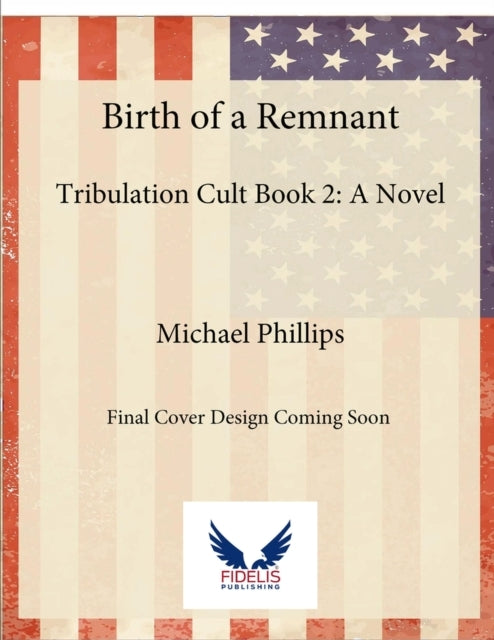 Birth of A Remnanttribulation Cult Book 2 A Novel