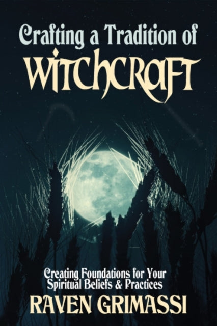 Crafting A Tradition of Witchcraftcreating Foundations For Y