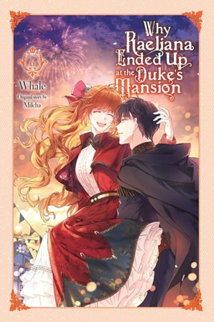 Why Raeliana Ended up at the Duke's Mansion Vol. 6