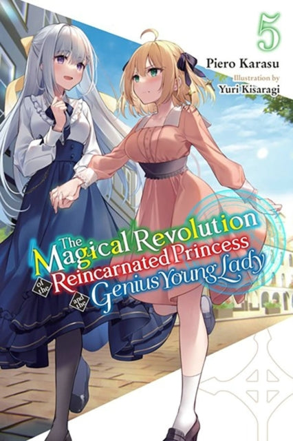 The Magical Revolution of the Reincarnated Princess and the