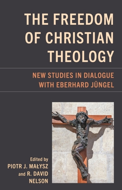 The Freedom Of Christian Theologynew Studies In Dialogue Wit