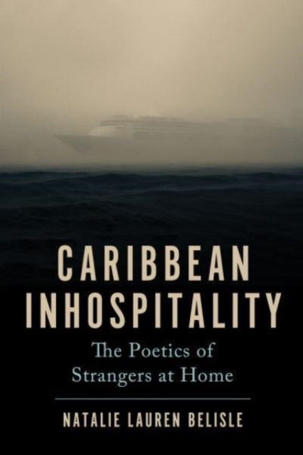 Caribbean Inhospitalitythe Poetics Of Strangers At Home