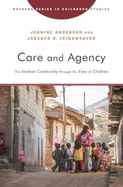 Care and Agencythe andean Community Through The Eyes of Chil