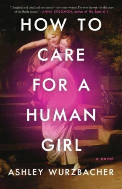 How To Care For A Human Girla Novel
