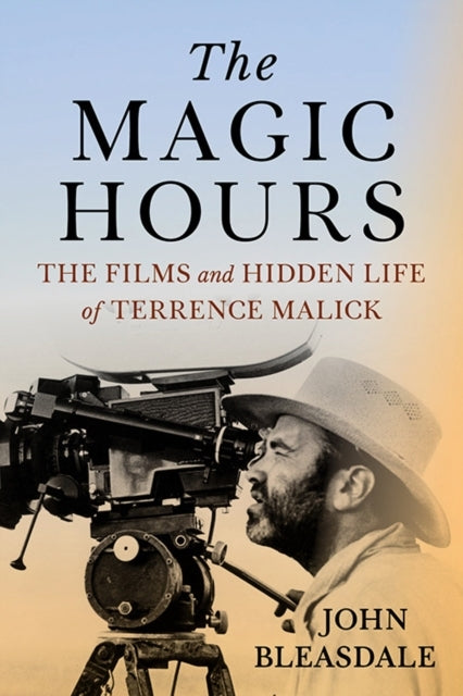 The Magic Hoursthe Films and Hidden Life of Terrence Malick