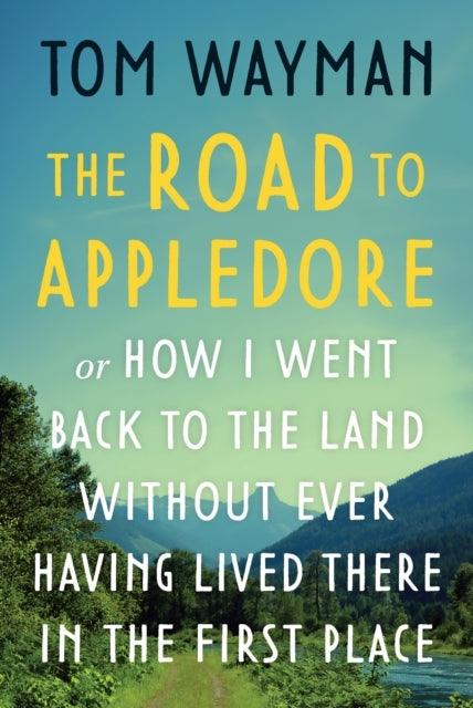 The Road To Appledoreor How I Went Back To The Land Without
