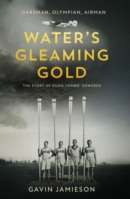 Water's Gleaming Goldthe Story of Hugh 'Jumbo' Edwards