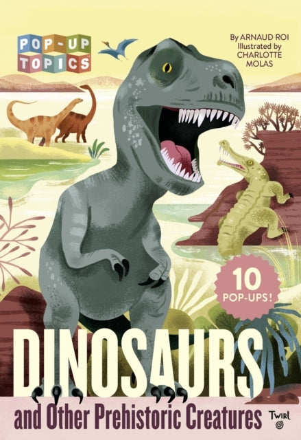 Pop-up Topics Dinosaurs and Other Prehistoric Creatures