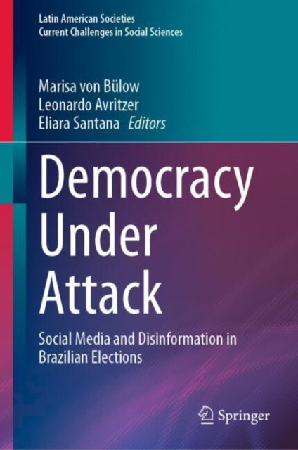 Democracy Under Attacksocial Media and Disinformation In Bra