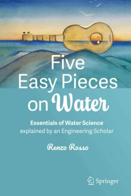 Five Easy Pieces On Wateressentials of Water Science Explain