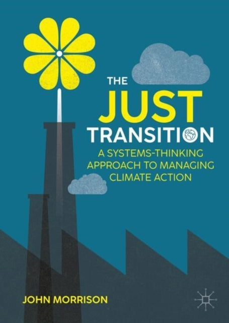 The Just Transitiona Systems-Thinking Approach To Managing C