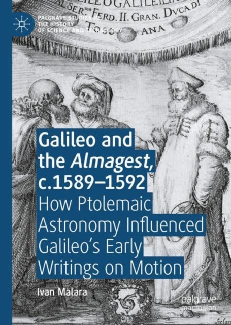 Galileo and The Almagest C.1589-1592How Ptolemaic Astronomy