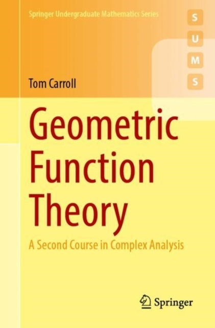 Geometric Function Theorya Second Course In Complex Analysis