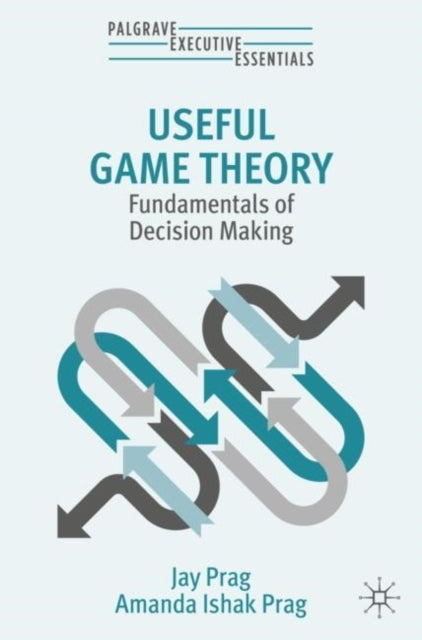 Useful Game Theoryfundamentals of Decision Making