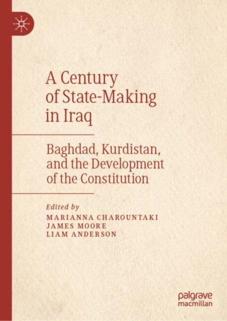 A Century Of State-Making In Iraqbaghdad Kurdistan And The