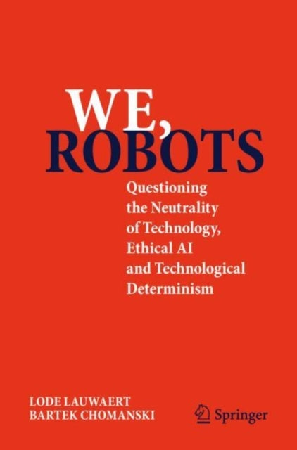 We Robotsquestioning The Neutrality Of Technology Ethical