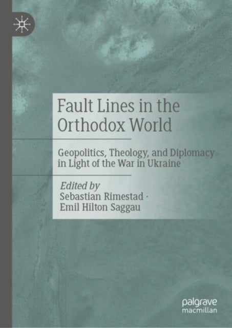 Fault Lines In The Orthodox Worldgeopolitics Theology And